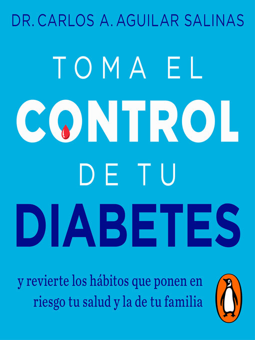 Title details for Toma el control de tu diabetes by Dr. Carlos A. Aguilar Salinas - Wait list